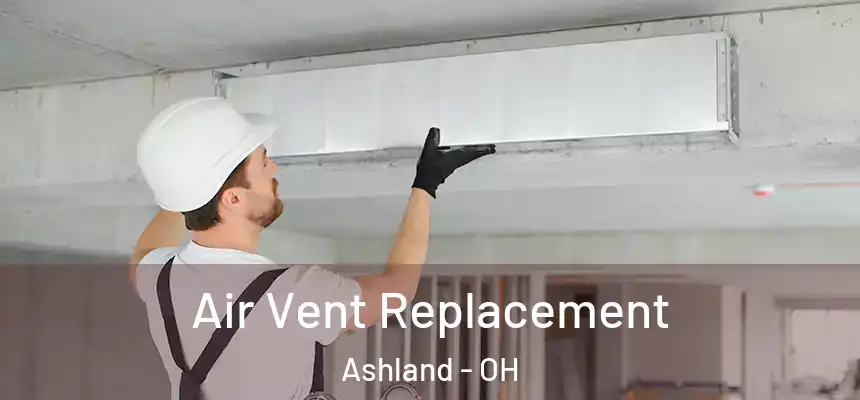  Air Vent Replacement Ashland - OH