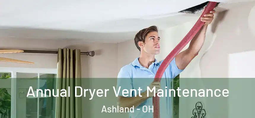  Annual Dryer Vent Maintenance Ashland - OH