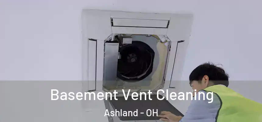  Basement Vent Cleaning Ashland - OH