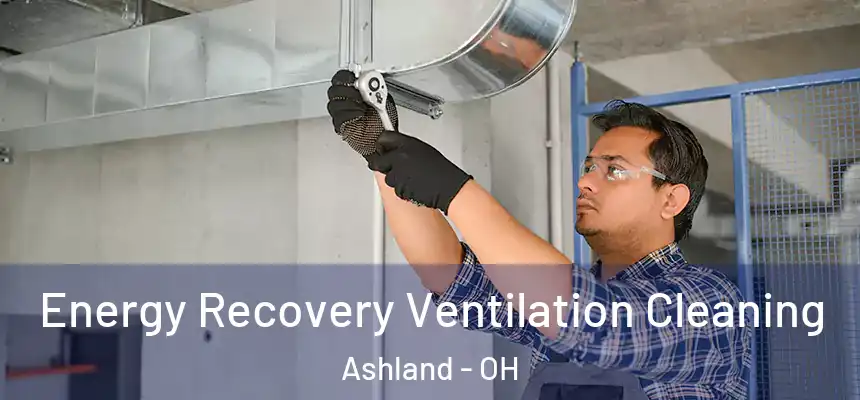  Energy Recovery Ventilation Cleaning Ashland - OH