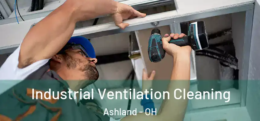  Industrial Ventilation Cleaning Ashland - OH