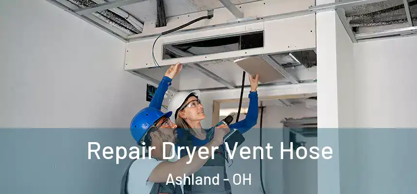  Repair Dryer Vent Hose Ashland - OH