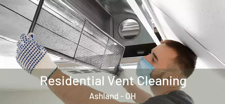 Residential Vent Cleaning Ashland - OH