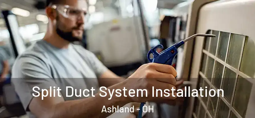  Split Duct System Installation Ashland - OH