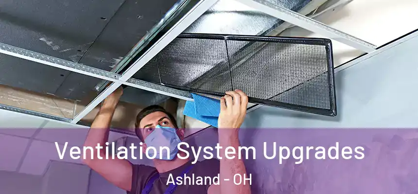  Ventilation System Upgrades Ashland - OH