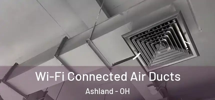Wi-Fi Connected Air Ducts Ashland - OH